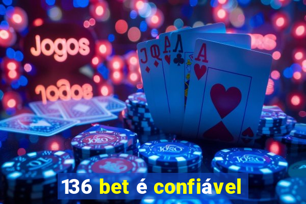 136 bet é confiável