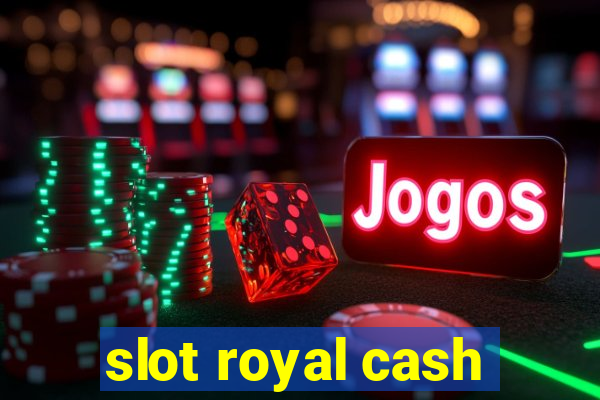 slot royal cash