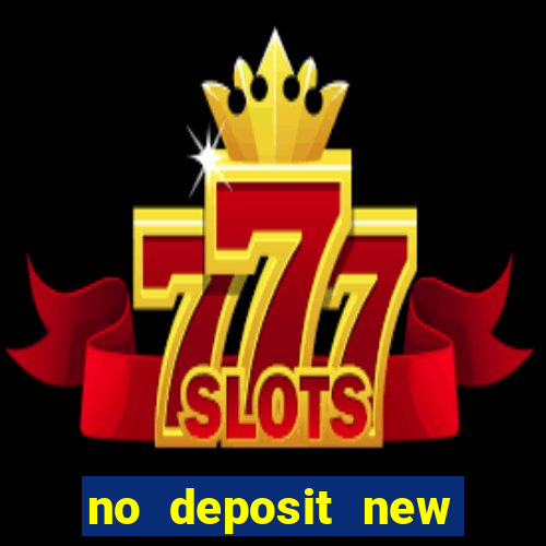 no deposit new casino bonus