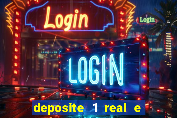 deposite 1 real e ganhe bonus