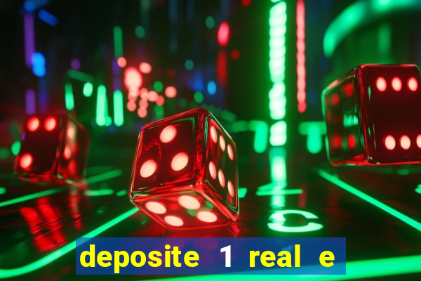 deposite 1 real e ganhe bonus