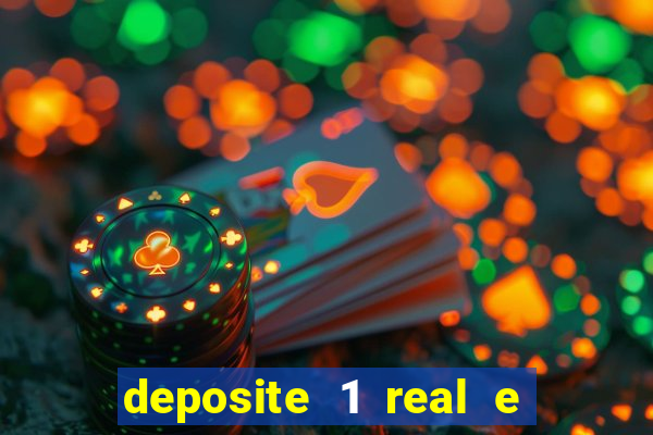 deposite 1 real e ganhe bonus