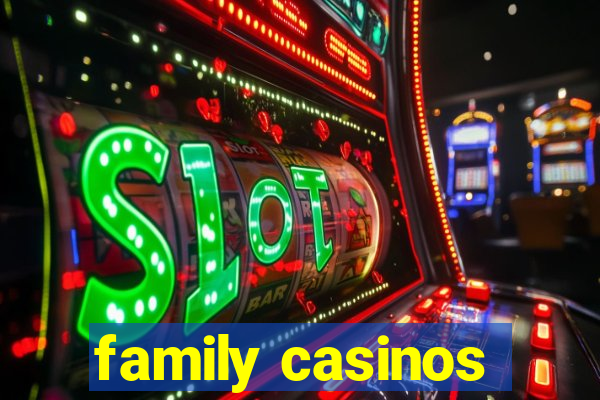 family casinos