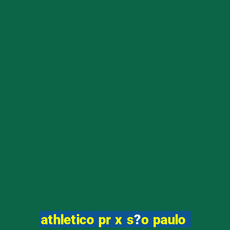 athletico pr x s?o paulo