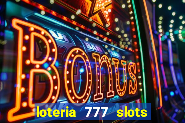 loteria 777 slots paga mesmo