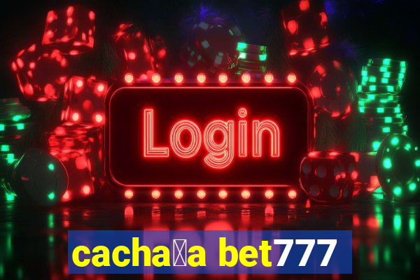 cacha莽a bet777