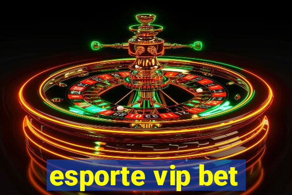 esporte vip bet