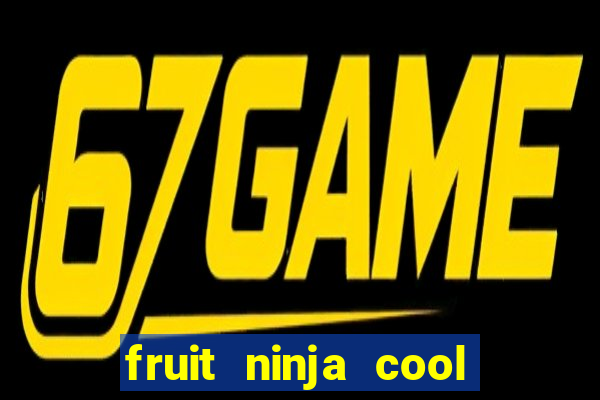 fruit ninja cool math games