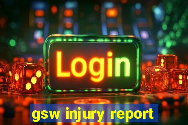 gsw injury report