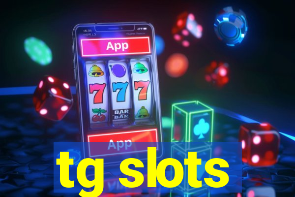 tg slots