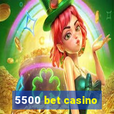 5500 bet casino