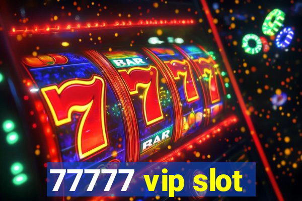 77777 vip slot