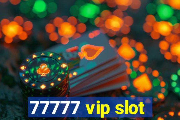 77777 vip slot