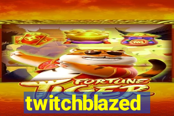 twitchblazed