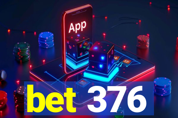 bet 376