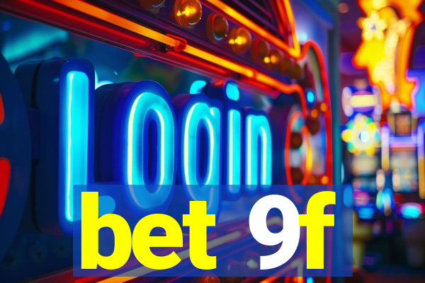 bet 9f