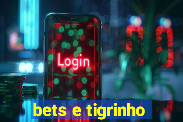 bets e tigrinho