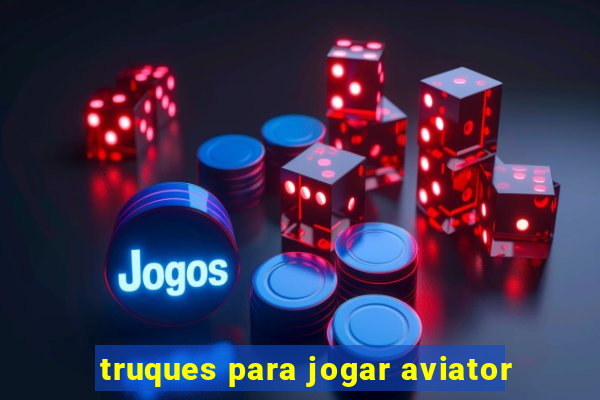 truques para jogar aviator