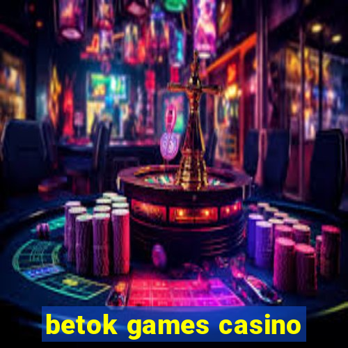 betok games casino