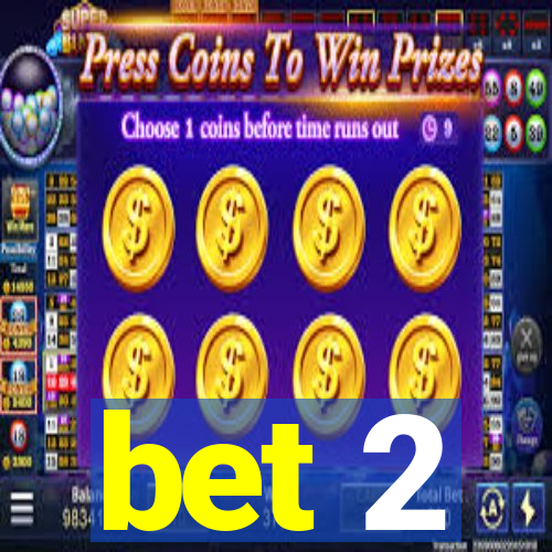 bet 2