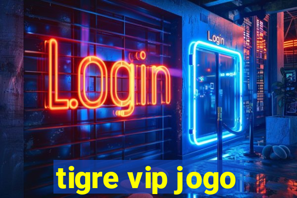 tigre vip jogo