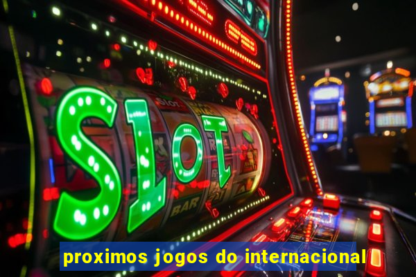 proximos jogos do internacional