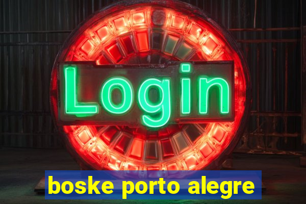 boske porto alegre