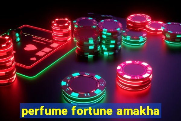 perfume fortune amakha