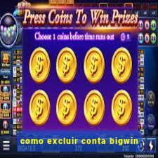 como excluir conta bigwin