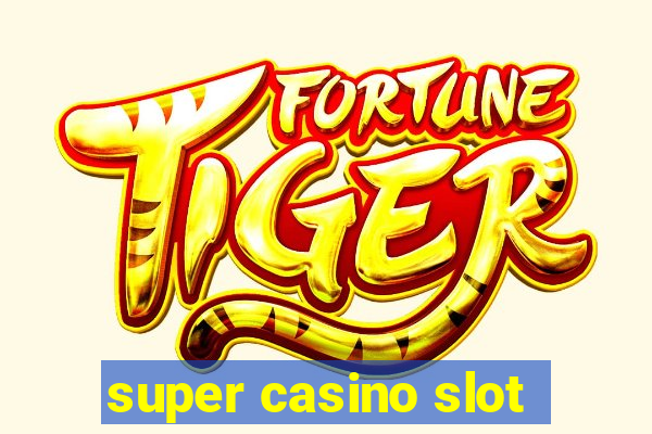 super casino slot