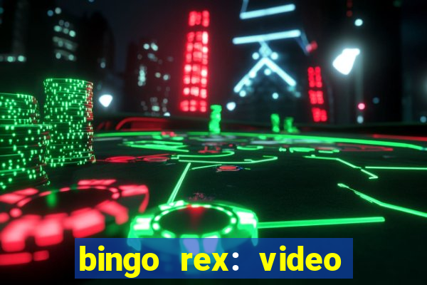 bingo rex: video bingo online