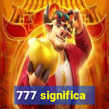 777 significa