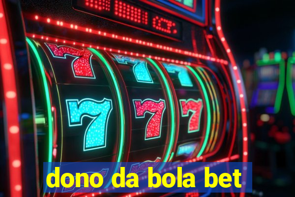 dono da bola bet