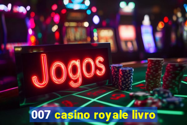 007 casino royale livro