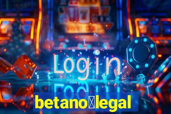 betano茅legal