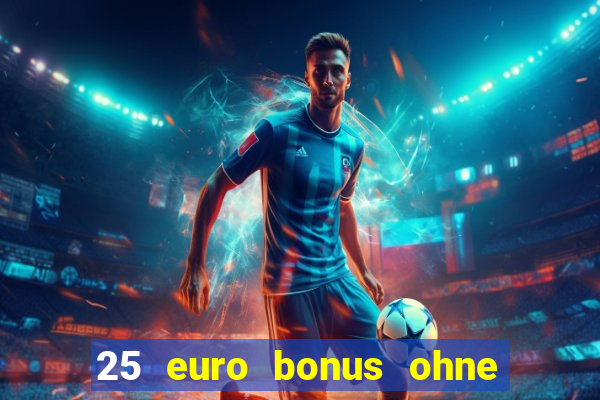 25 euro bonus ohne einzahlung casino 2024