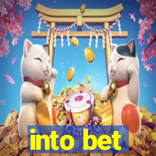 into bet