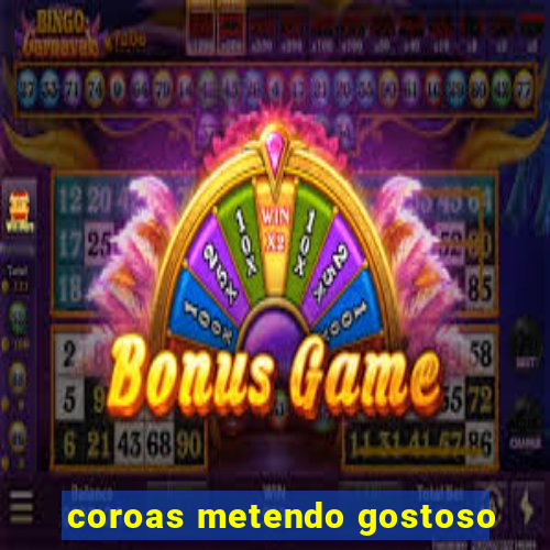 coroas metendo gostoso