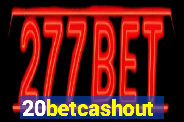 20betcashout