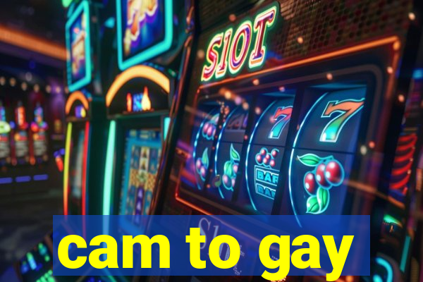 cam to gay