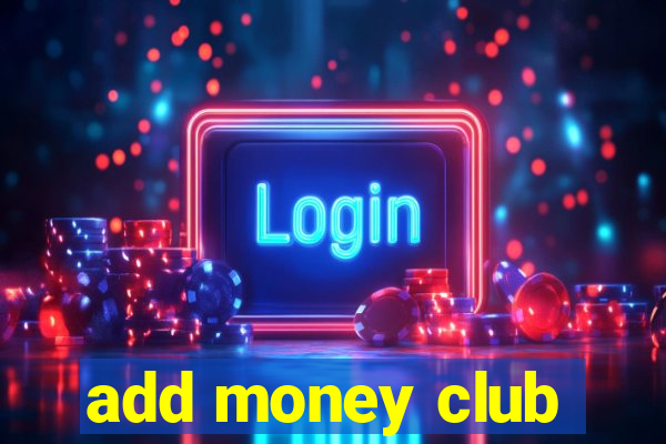 add money club