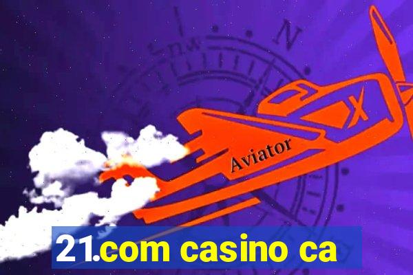 21.com casino ca