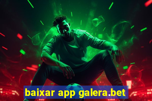 baixar app galera.bet