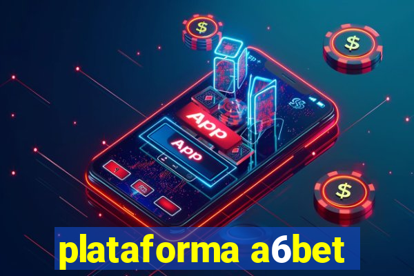 plataforma a6bet