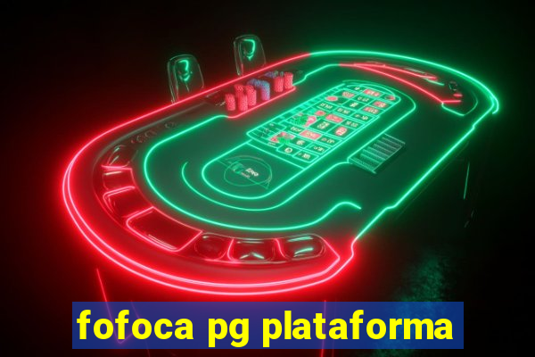 fofoca pg plataforma