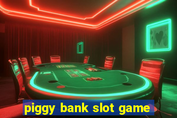 piggy bank slot game