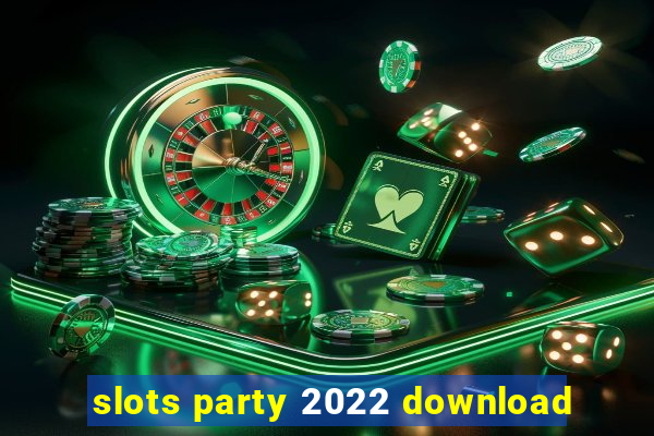 slots party 2022 download