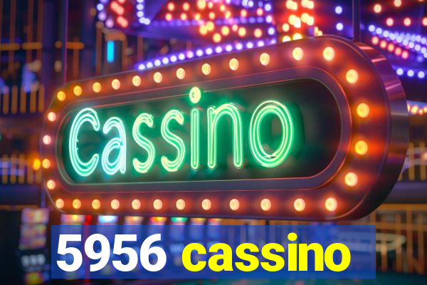 5956 cassino