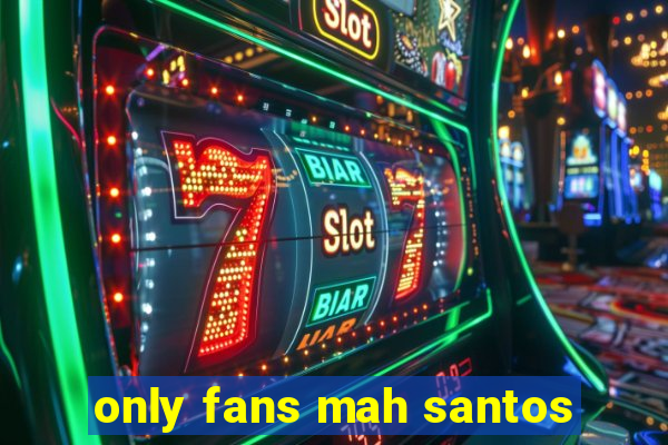 only fans mah santos