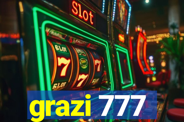 grazi 777